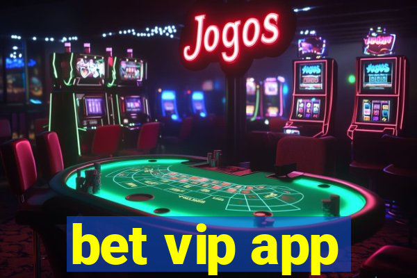 bet vip app